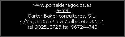 Cuadro de texto: www.portaldenegocios.es		e-mail		Carter Baker consultores, S.L.C/Mayor 35 5 pta 7 Albacete 02001tel 902510723 fax 967244748